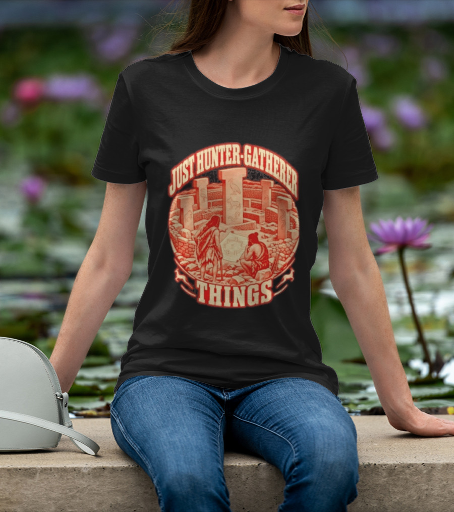 Just Hunter Gatherer Things Göbekli Tepe Ancient Site Artifacts T-Shirt