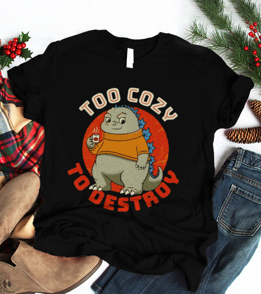 Too Cozy To Destroy Dinosaur In Orange Sweater With Coffee Cup T-Shirt