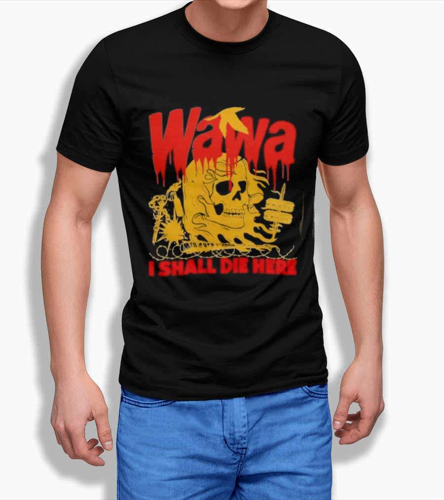 Wawa I Shall Die Here Dead Goose Gas Station Skull Thumbs Up T-Shirt