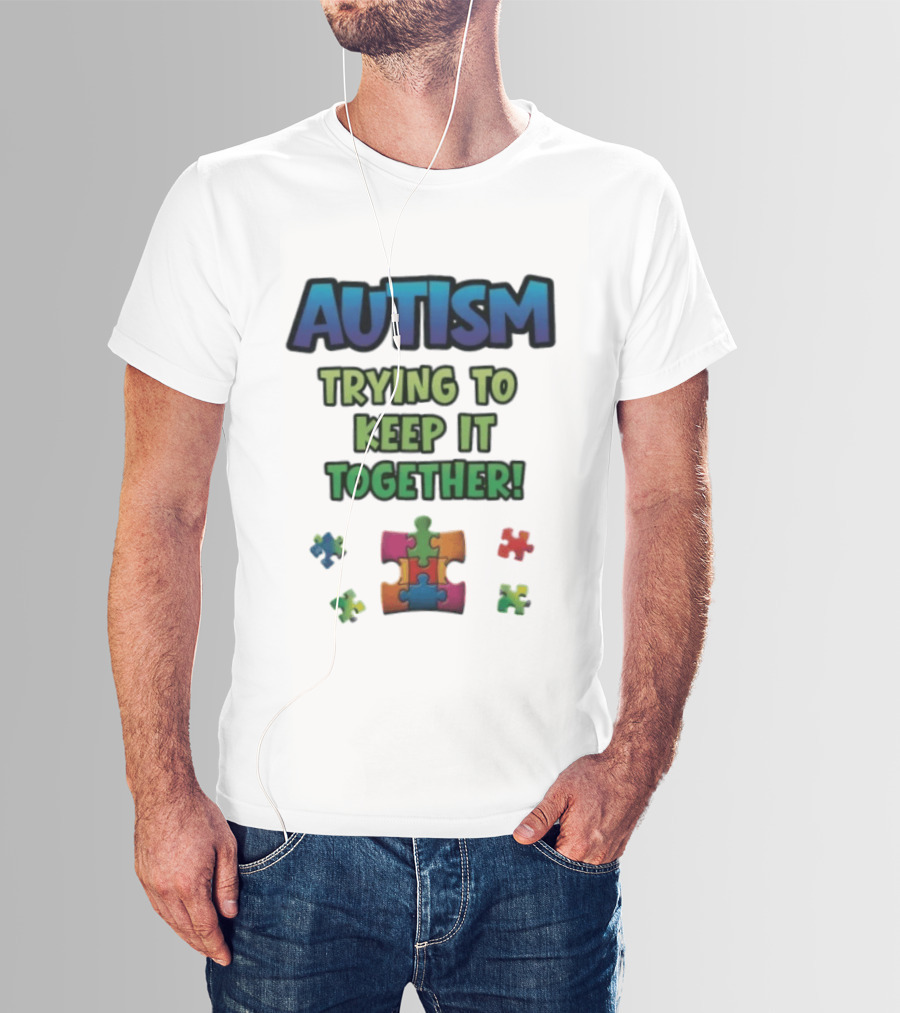 Autism Trying To Keep It Together Puzzle Piece T-Shirt