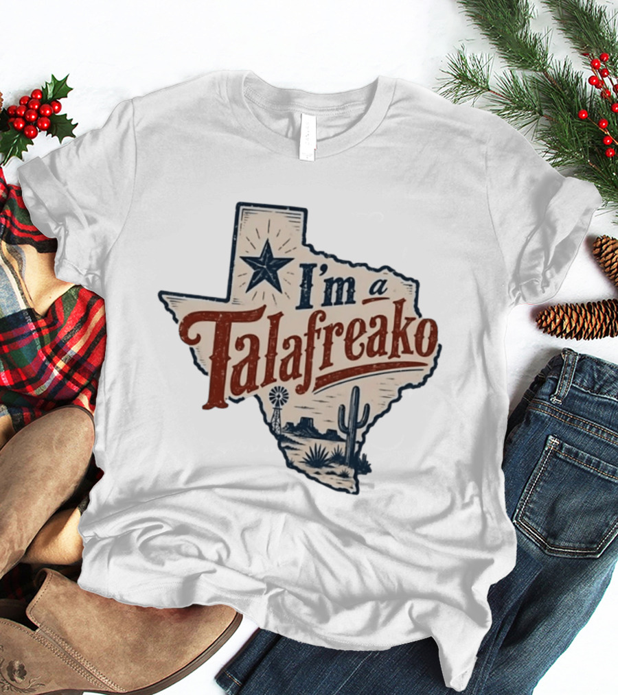 I'm A Talafreako Star Cactus Windmill Texas State Pride T-Shirt