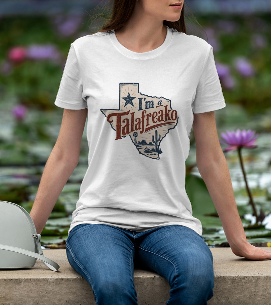 I'm A Talafreako Star Cactus Windmill Texas State Pride T-Shirt