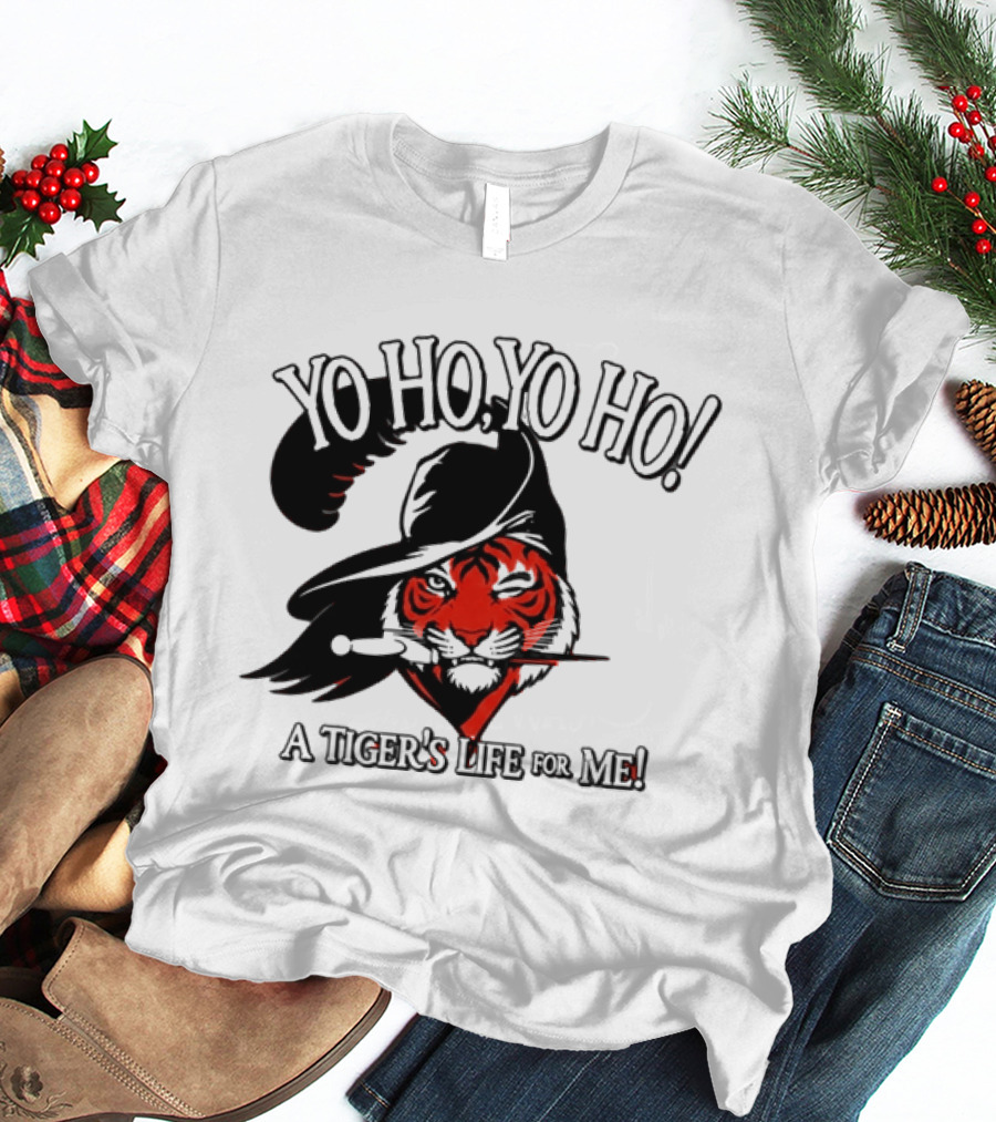 Yo Ho Yo Ho A Tiger's Life For Me Cincinnati Bengals T-Shirt