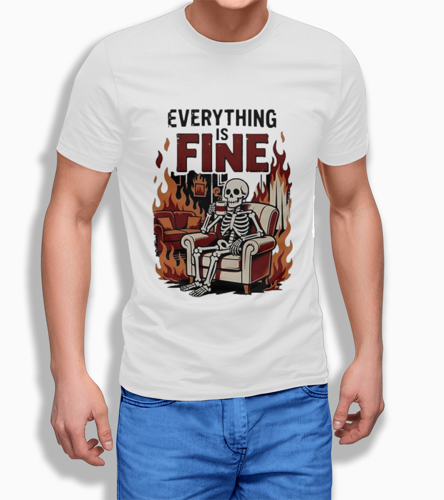 Everything Is Fine Skeleton Enjoying Coffee Amidst Flames T-Shirt