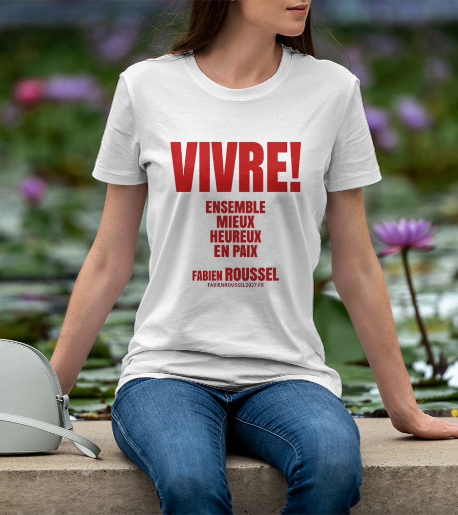Vivre Ensemble Mieux Heureux En Paix Fabien Roussel 2022 T-Shirt
