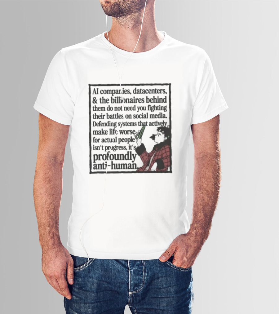 AI Companies Datacenters Billionaires Profoundly Anti Human Fooly Cooly T-Shirt