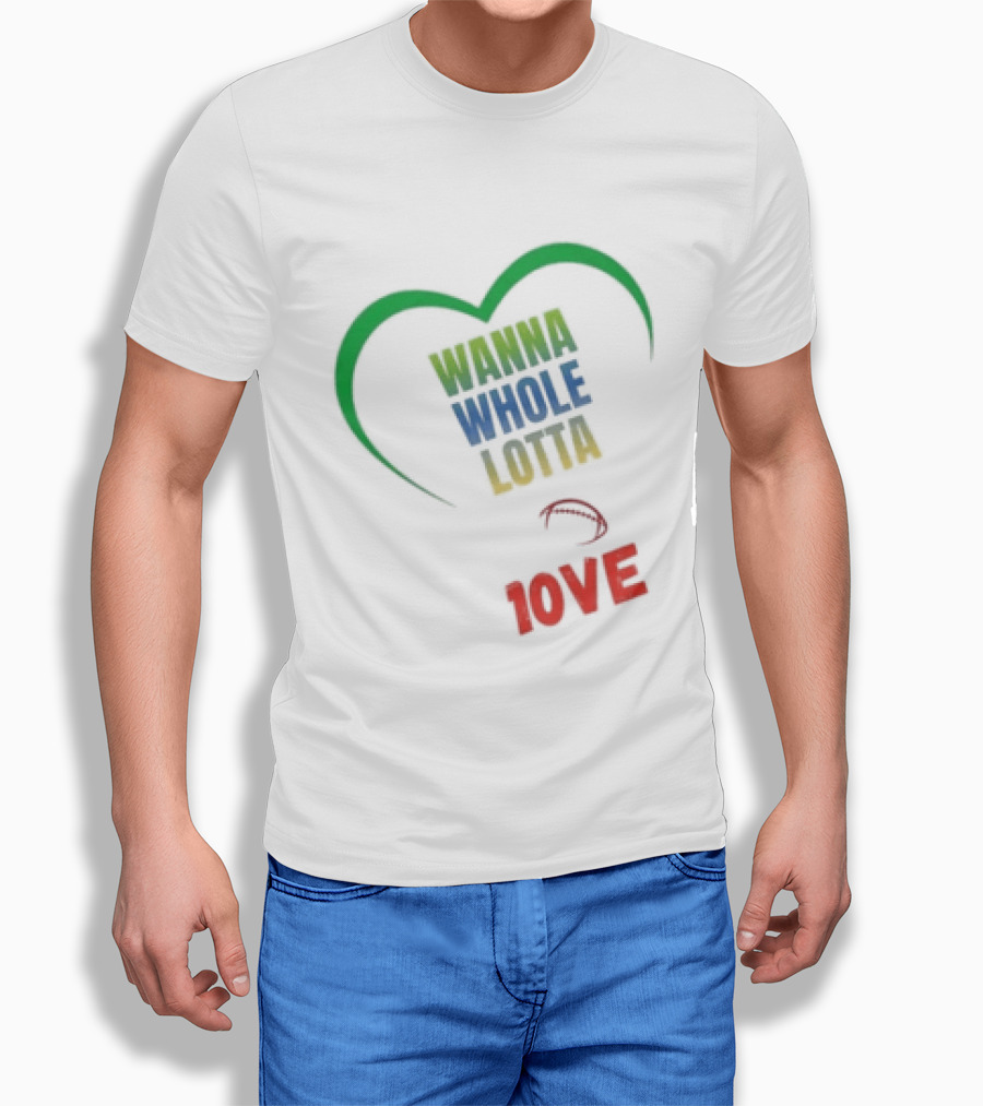 Green Bay Packers Wanna Whole Lotta 1OVE Jordan Love T-Shirt
