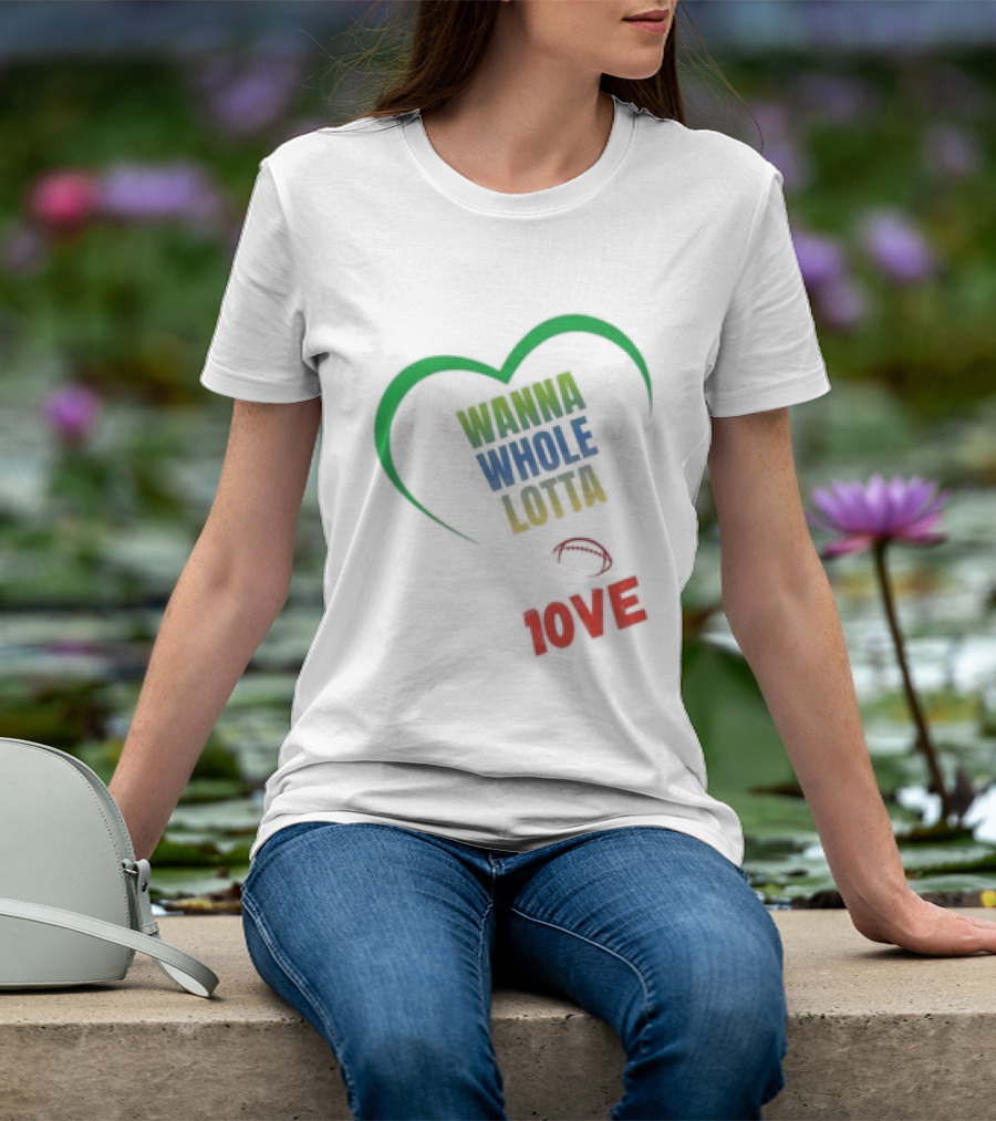 Green Bay Packers Wanna Whole Lotta 1OVE Jordan Love T-Shirt