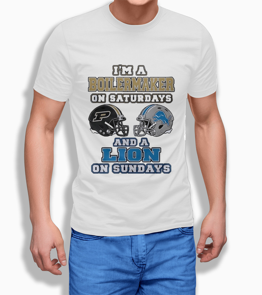 I'm A Boilermaker On Saturdays And A Lion On Sundays Purdue Detroit Football Helmets T-Shirt