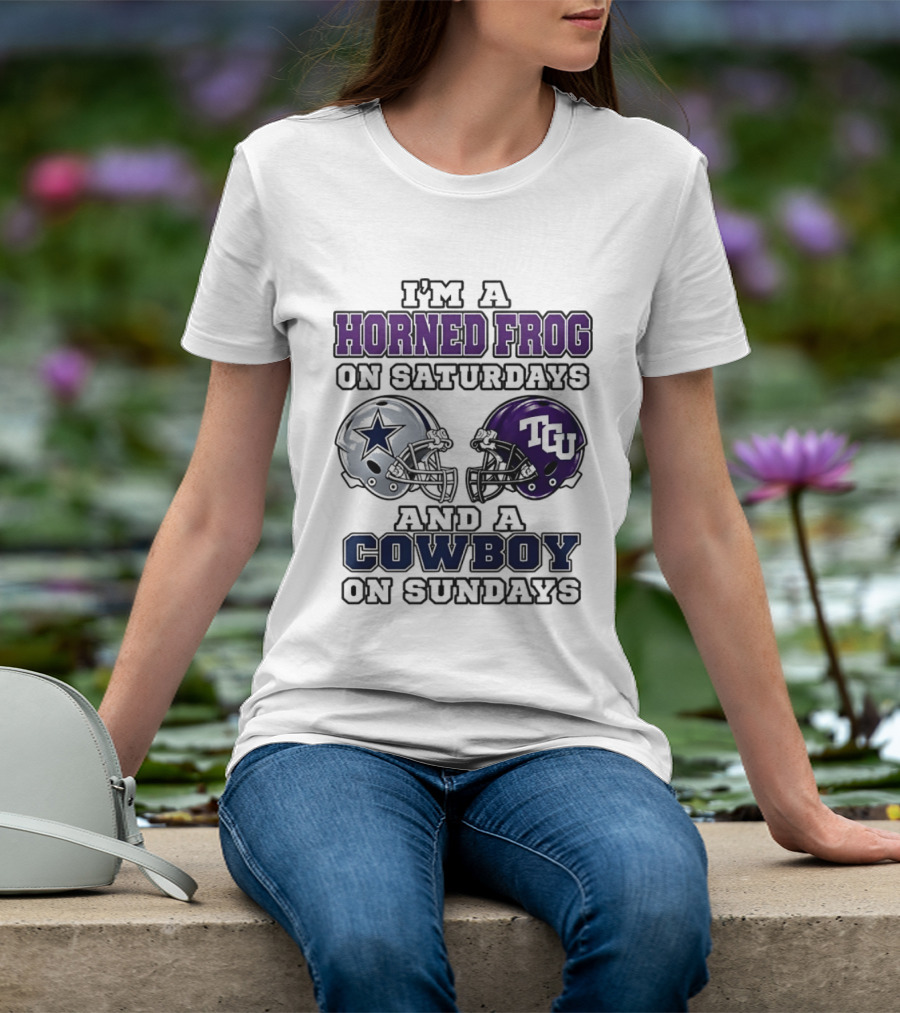 I'm A Horned Frog On Saturdays TCU Helmet And A Cowboy On Sundays Dallas Star T-Shirt