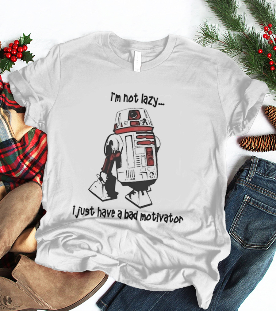 R2 D2 I'm Not Lazy I Just Have A Bad Motivator Robot Humor T-Shirt