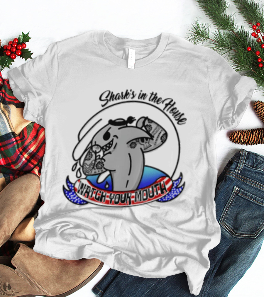 Shark's In The House Your Mouth T-Shirt