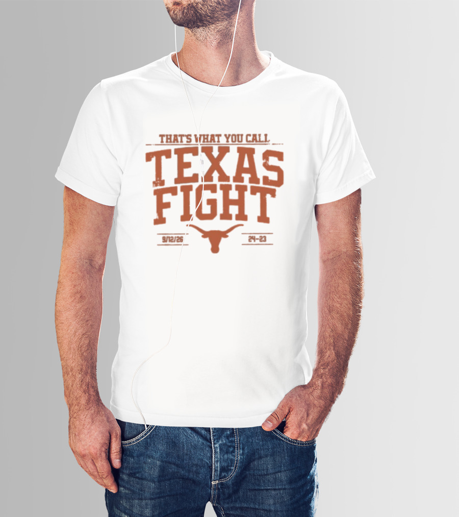 Texas Longhorns That's What You Call Texas Fight 24 23 T-Shirt