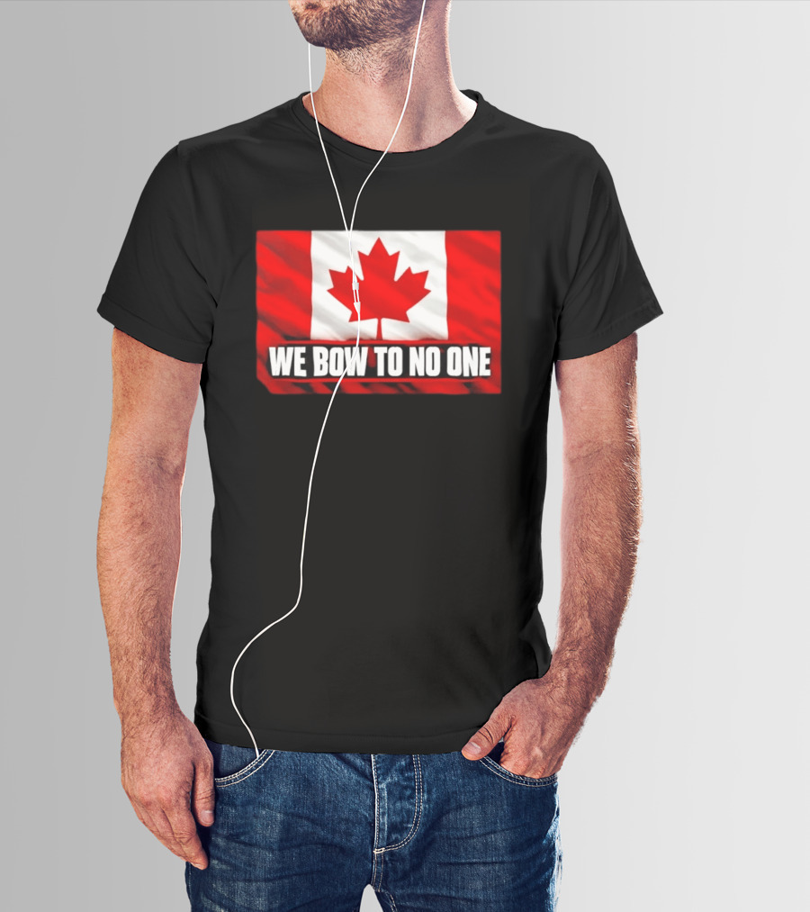 Canada Flag We Bow To No One Maple Leaf Patriot Pride T-Shirt