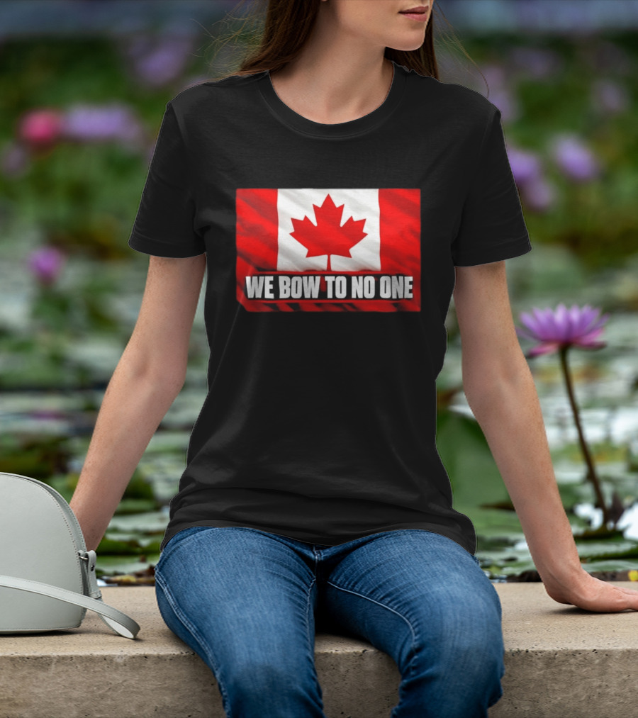 Canada Flag We Bow To No One Maple Leaf Patriot Pride T-Shirt