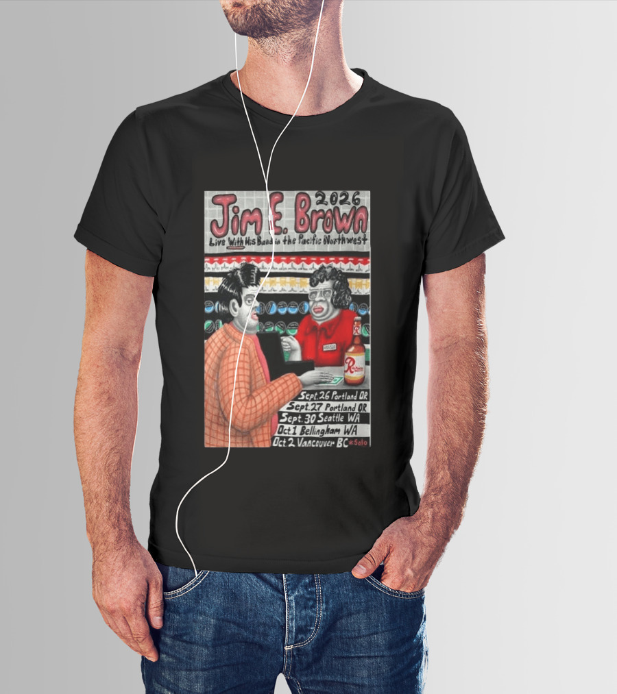 Jim E. Brown 2026 Live With His Band In The Pacific Northwest Tour Dates T-Shirt