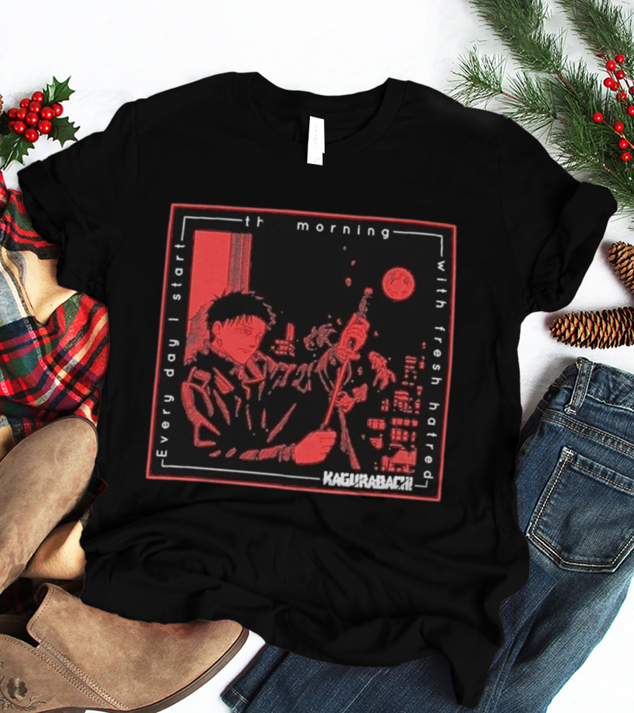 Every Day I Start The Morning With Fresh Hatred Kagurabachi T-Shirt