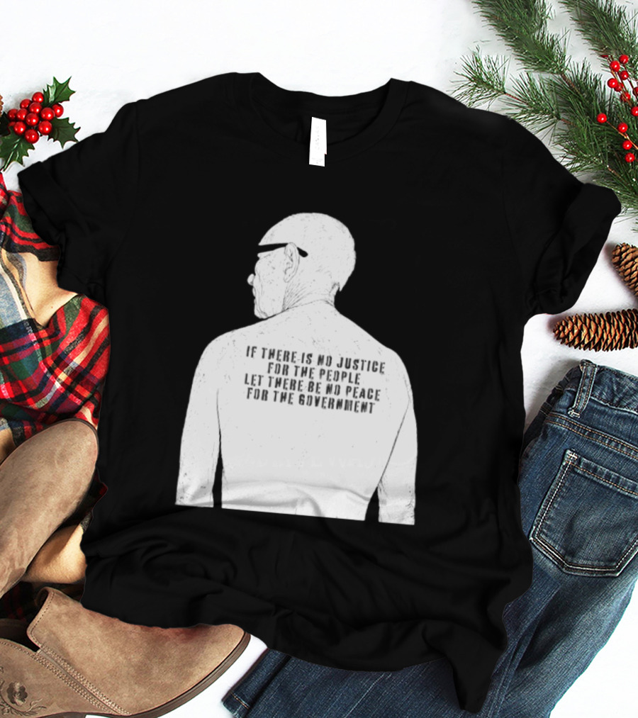Emiliano Zapata If There Is No Justice For The People Let There Be No Peace For The Government T-Shirt