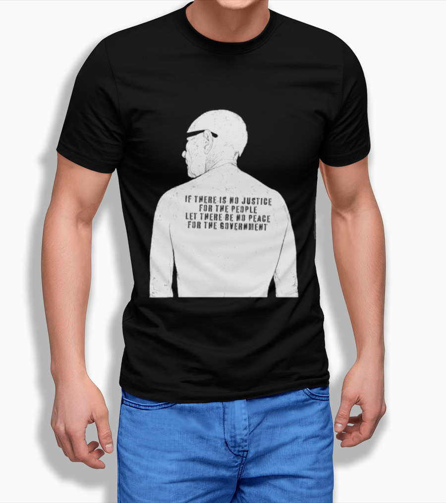 Emiliano Zapata If There Is No Justice For The People Let There Be No Peace For The Government T-Shirt