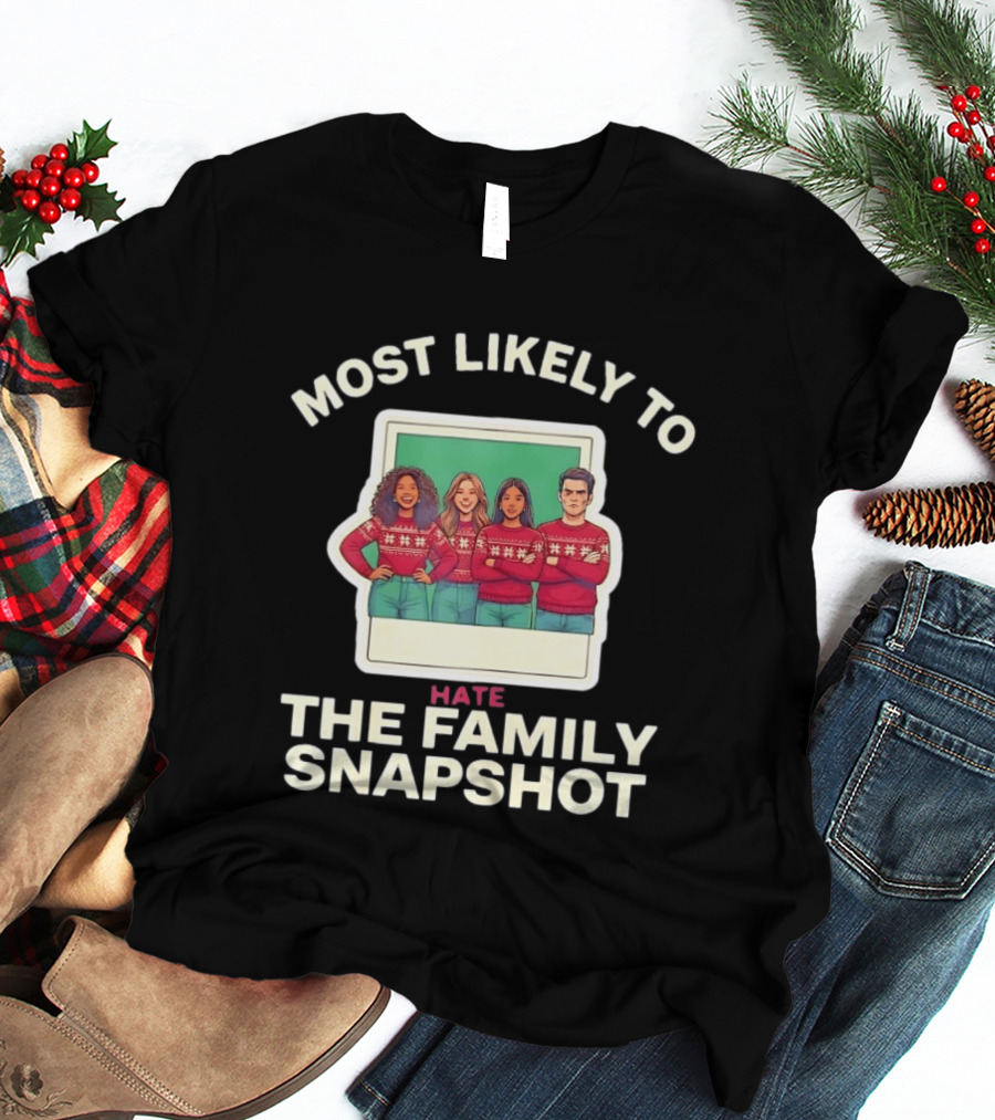 Most Likely To Hate The Family Snapshot Holiday Sweater Group Polaroid T-Shirt