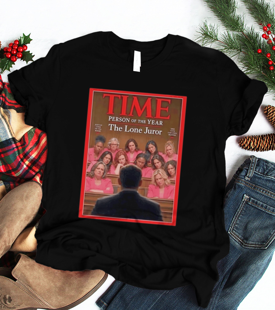 TIME Person Of The Year The Lone Juror Justice Lives In The Room One Cautious Matter T-Shirt
