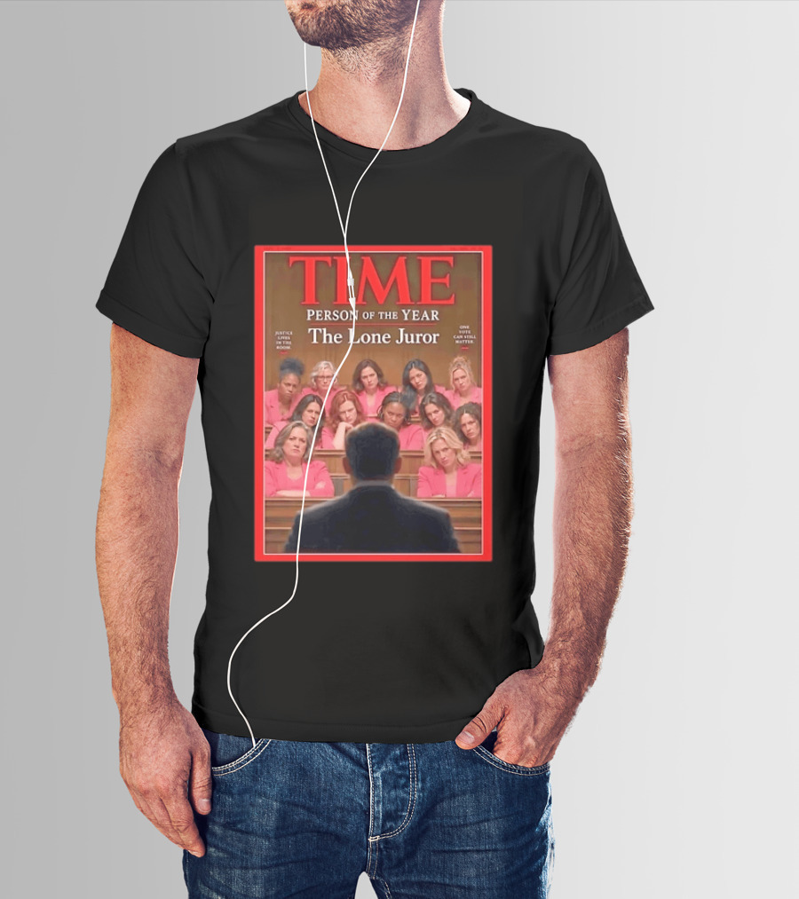 TIME Person Of The Year The Lone Juror Justice Lives In The Room One Cautious Matter T-Shirt
