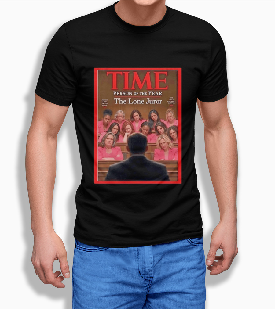 TIME Person Of The Year The Lone Juror Justice Lives In The Room One Cautious Matter T-Shirt