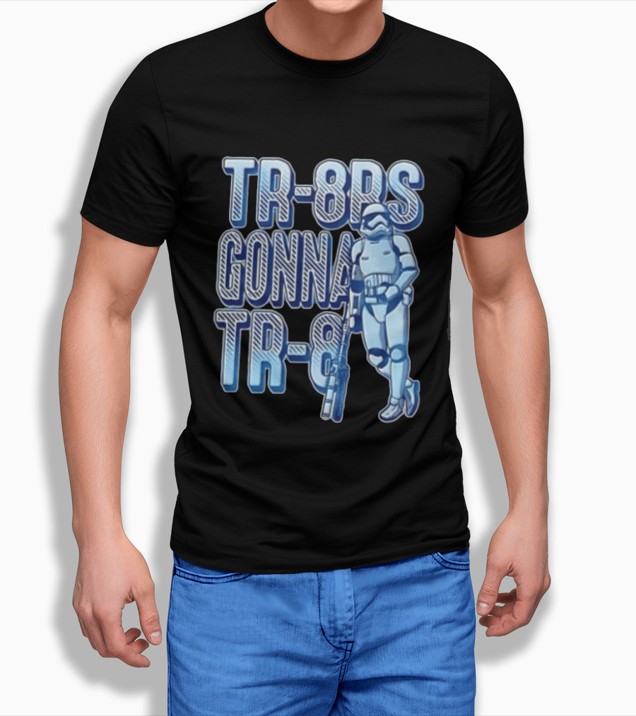 TR 8rs Gonna TR 8 First Order Stormtrooper Riot Baton T-Shirt