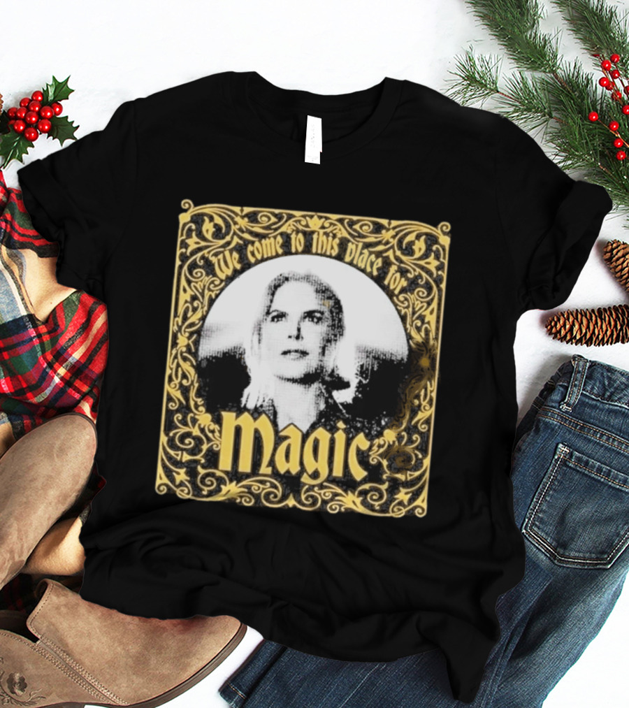 We Come To This Place For Magic Art Nouveau T-Shirt