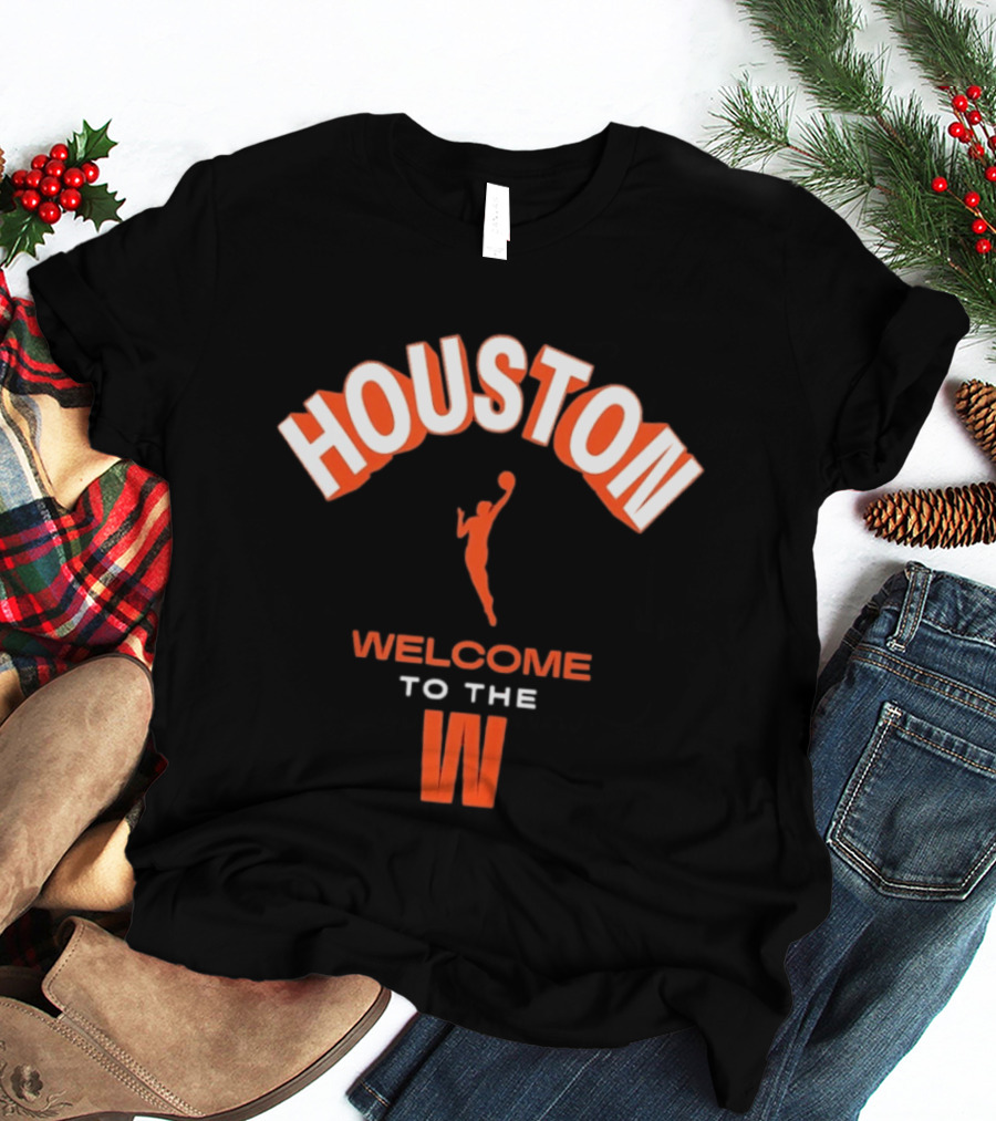 Houston Welcome To The W WNBA Basketball Player T-Shirt