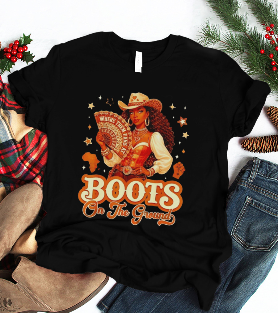 Where Them Fans At Boots On The Ground Cowgirl T-Shirt