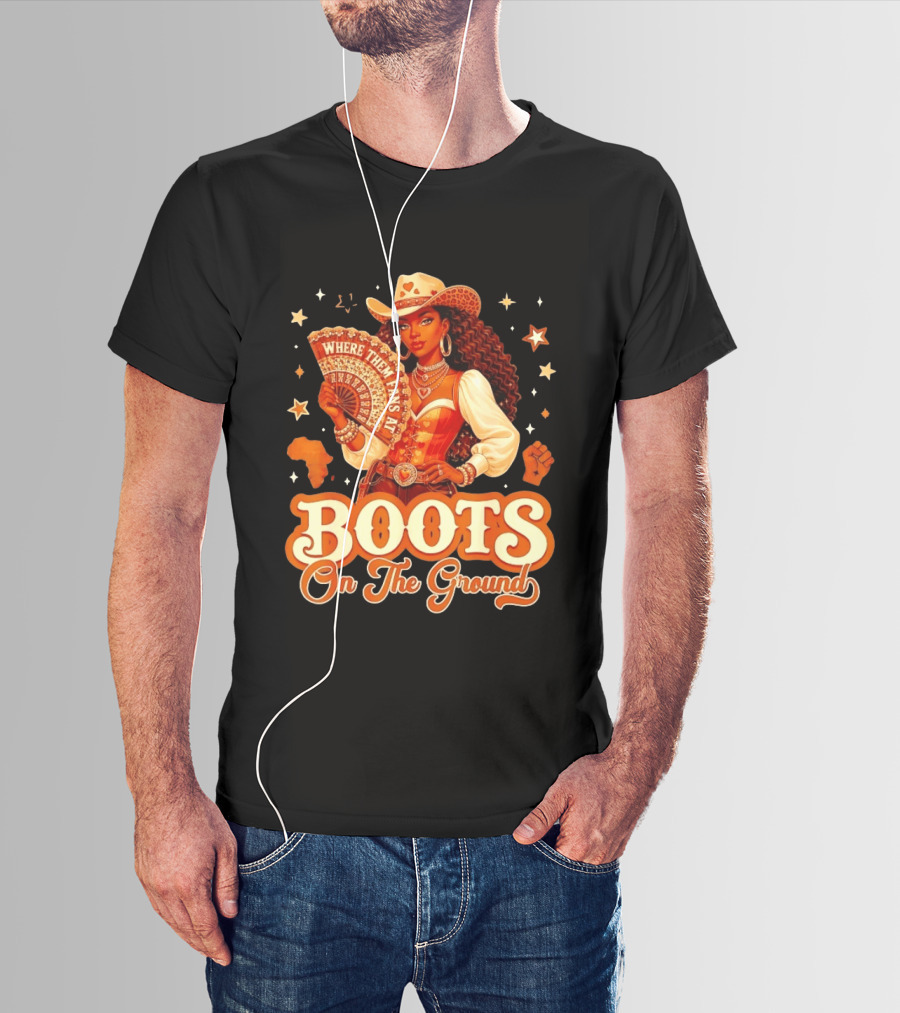 Where Them Fans At Boots On The Ground Cowgirl T-Shirt