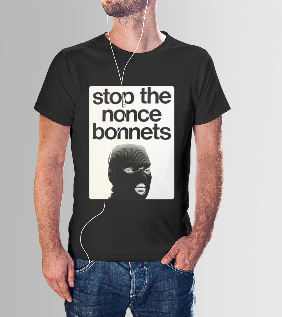 Stop The Nonce Bonnets Balaclava Slang Streetwear T-Shirt