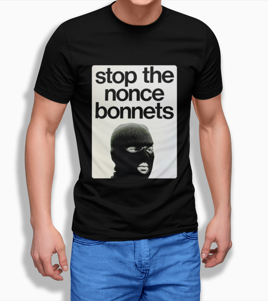 Stop The Nonce Bonnets Balaclava Slang Streetwear T-Shirt