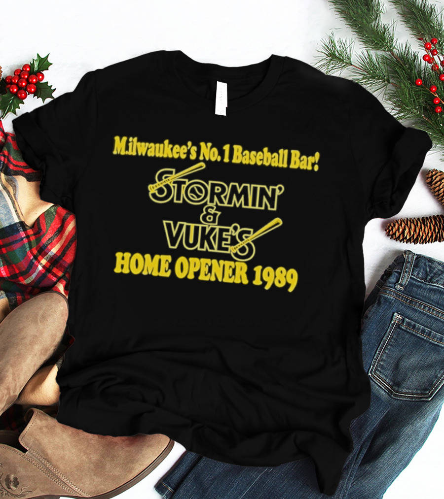 Stormin' And Vuke's Home Opener 1989 Milwaukee's No 1 Baseball Bar T-Shirt