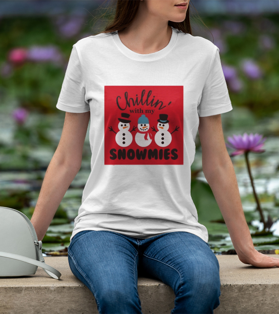 Chillin With My Snowmies Snowman Friends Winter Humor T-Shirt