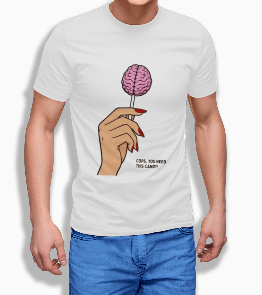 Cops You Need This Candy Hand Pink Brain Lollipop T-Shirt
