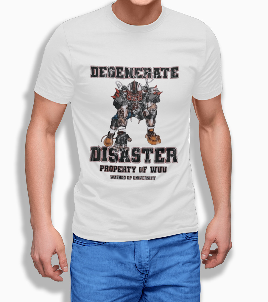 Degenerate Disaster Washed Up University Property Of WUU Football Player T-Shirt