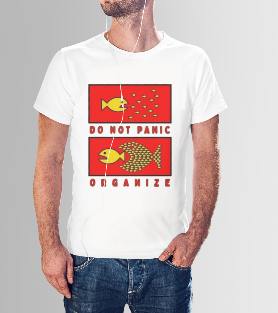 Do Not Panic Organize Fish Unity Activism Strategy T-Shirt