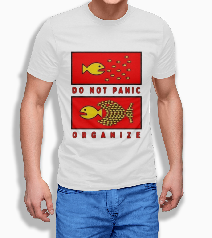 Do Not Panic Organize Fish Unity Activism Strategy T-Shirt