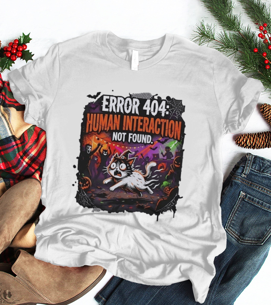 Error 404 Human Interaction Not Found Halloween Cat Spooky Party Scene T-Shirt