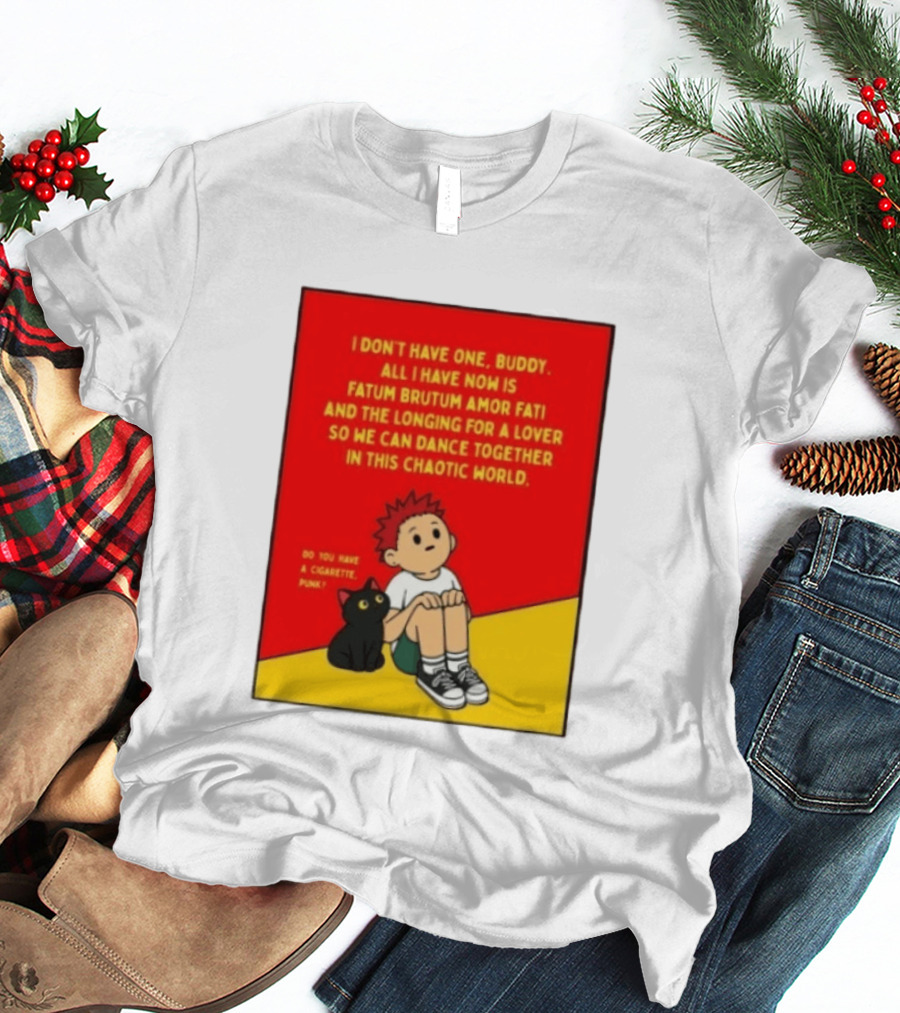 Fatum Brutum Amor Fati Chaotic World Cigarette Punk Dance Longing T-Shirt