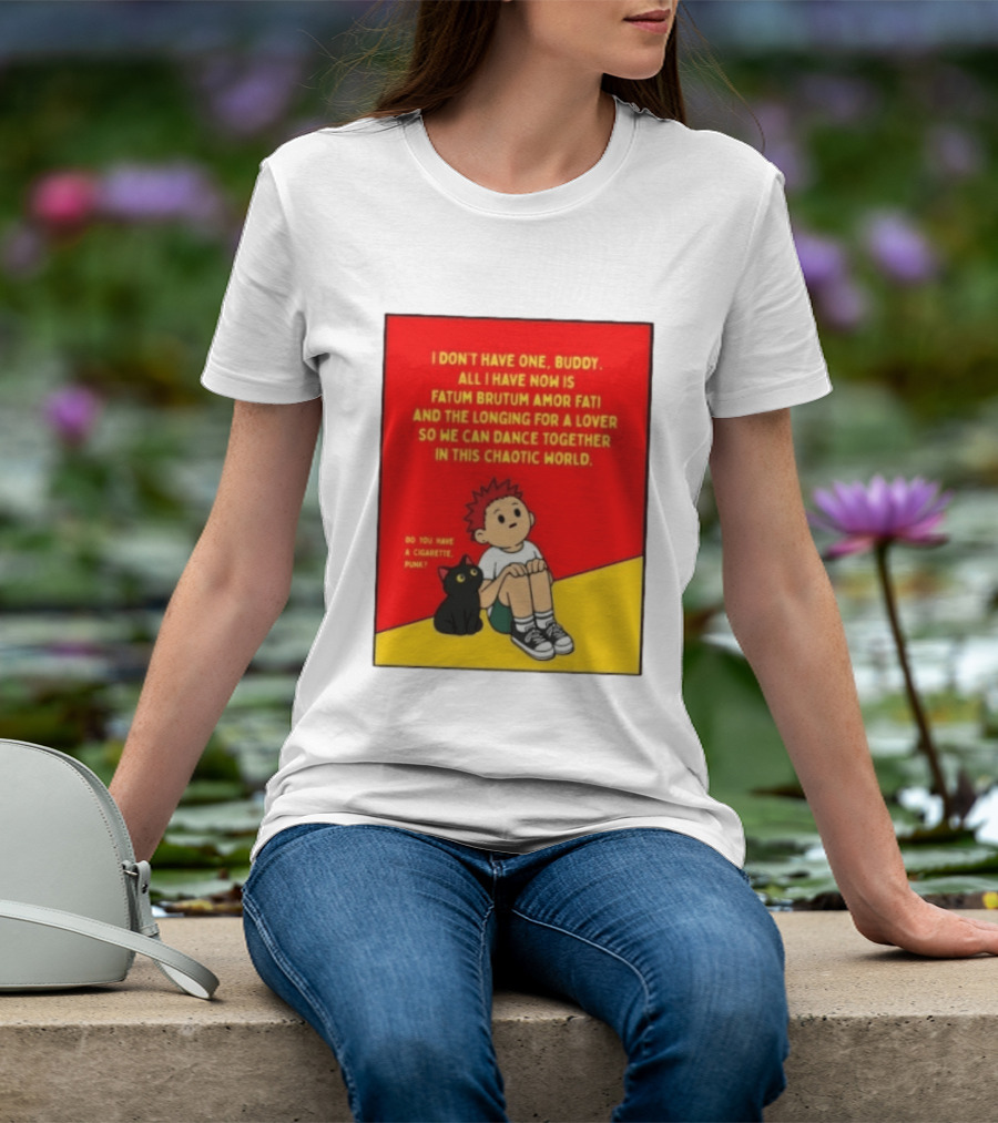 Fatum Brutum Amor Fati Chaotic World Cigarette Punk Dance Longing T-Shirt