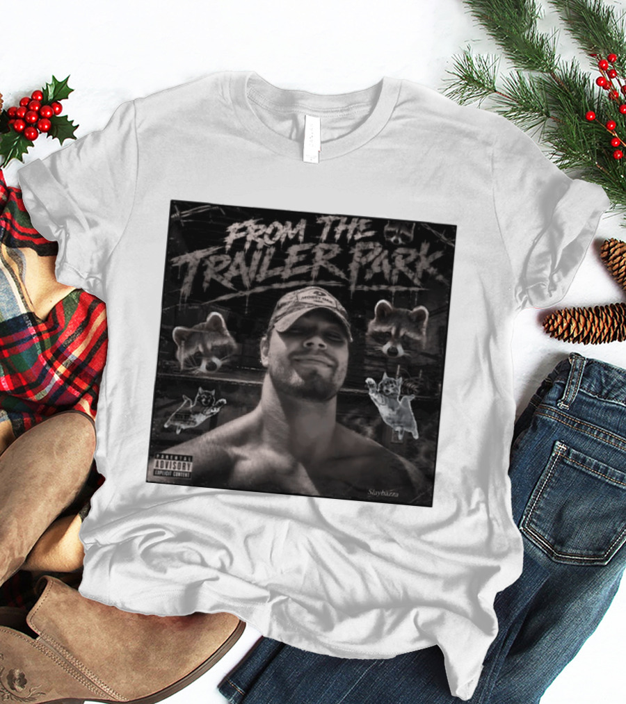 From The Trailer Park Slaybazza Parental Advisory Explicit Content Rugged T-Shirt