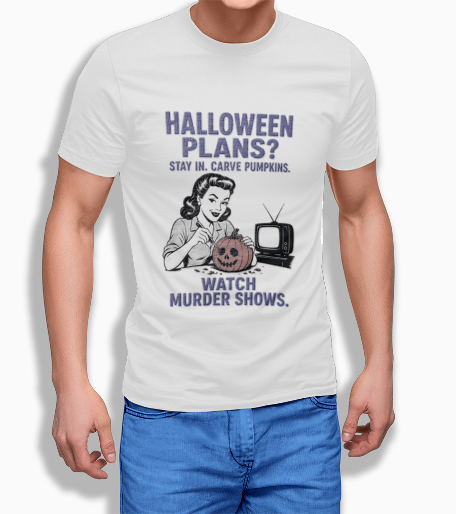 Halloween Plans Stay In Carve Pumpkins Murder Shows 1950s Housewife Retro TV T-Shirt