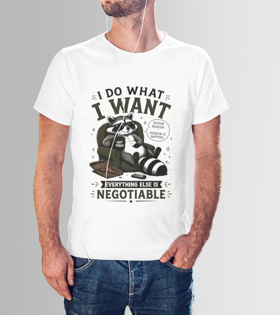 I Do What I Want Raccoon Pizza Everything Else Is Negotiable T-Shirt