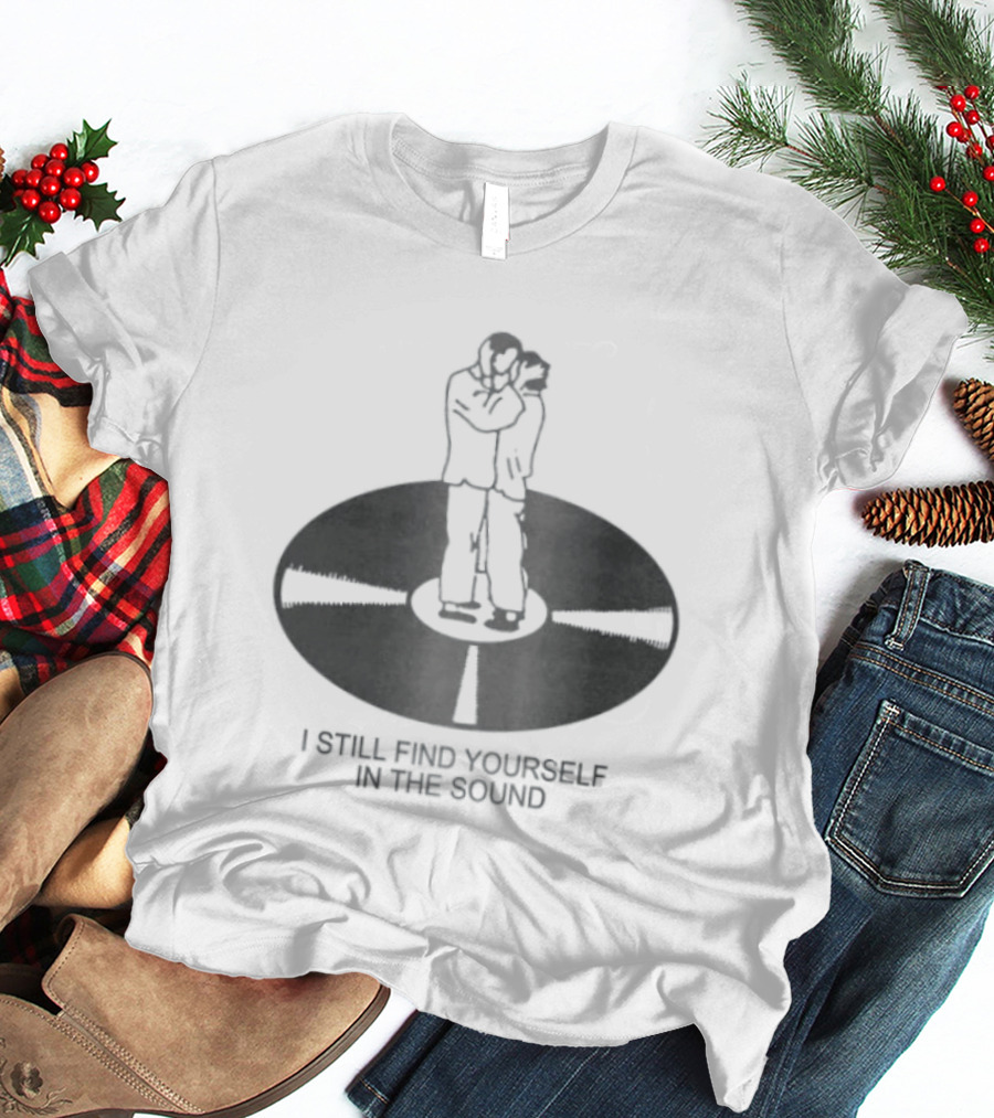 I Still Find Yourself In The Sound Vinyl Record Hugging Couple T-Shirt