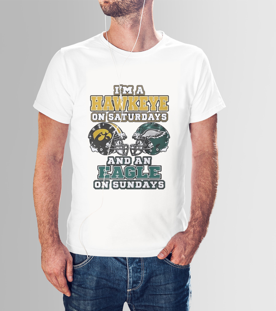 I'm A Hawkeye On Saturdays And An Eagle On Sundays Football Helmets T-Shirt