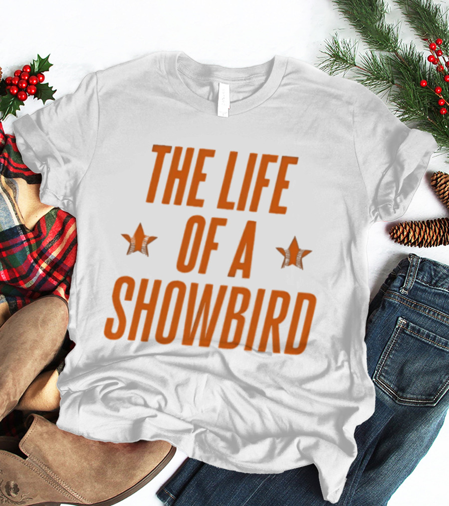 The Life Of A Showbird Stars T-Shirt