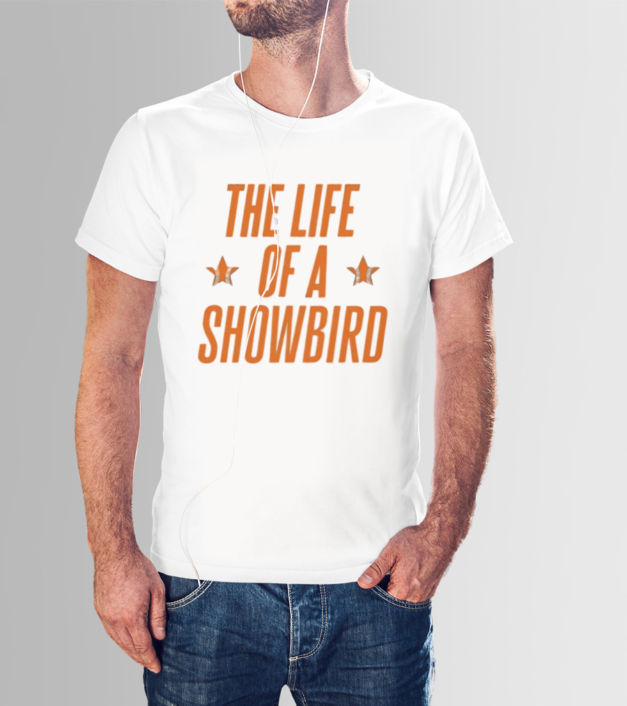 The Life Of A Showbird Stars T-Shirt